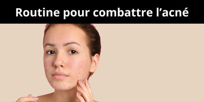 Routine pour combattre l’acné